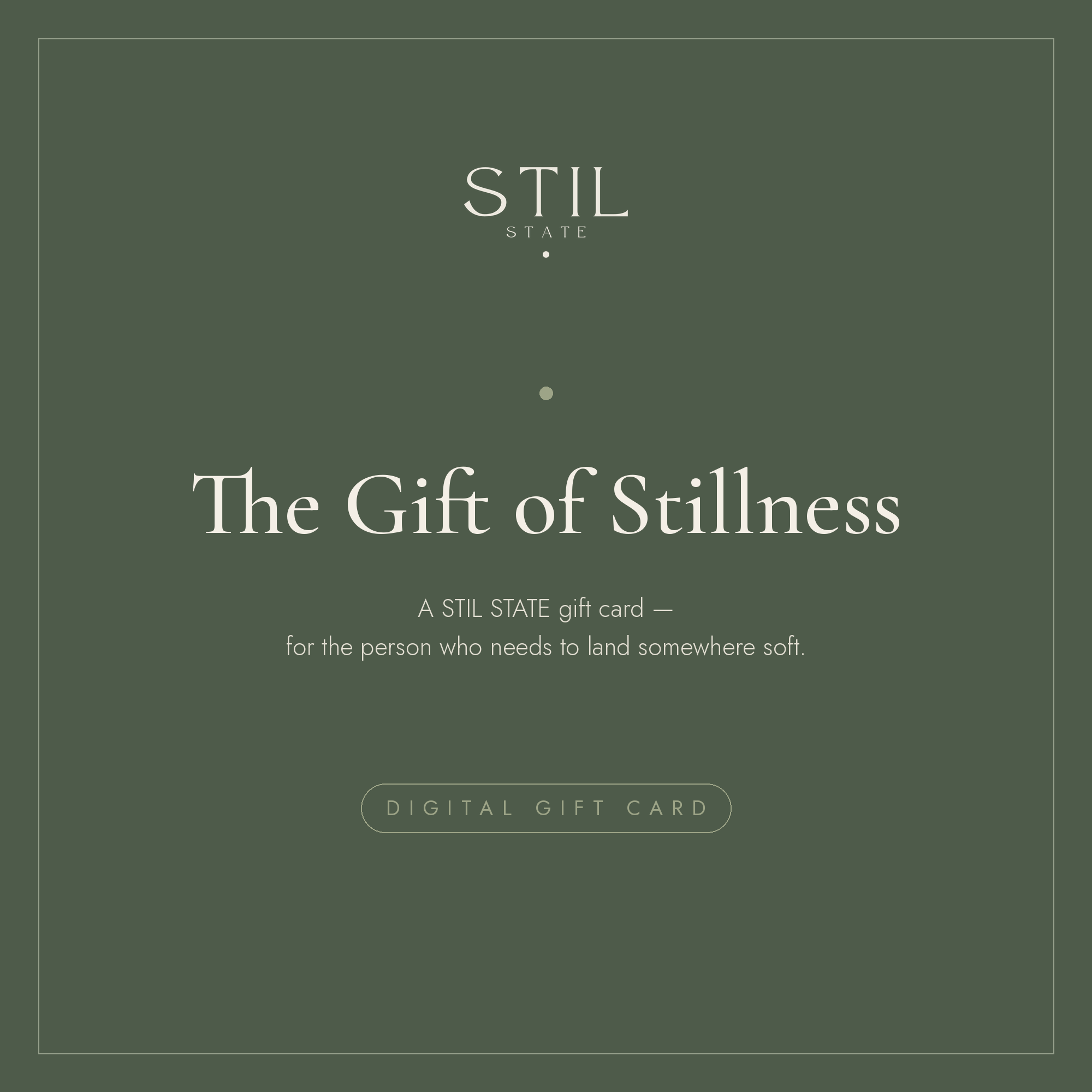 STIL STATE gift card featuring the phrase 'The Gift of Stillness' for relaxation and self-care.
